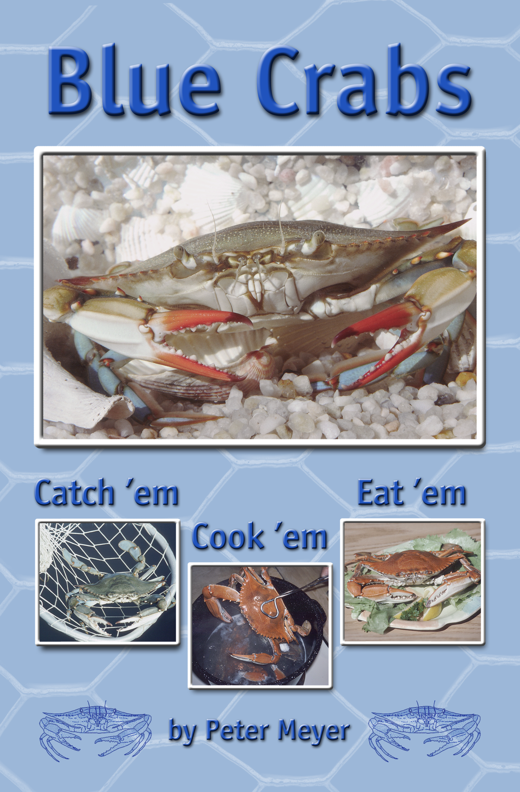 Blue Crabs: Catch 'em, Cook 'em, Eat 'em Avian-Cetacean Press