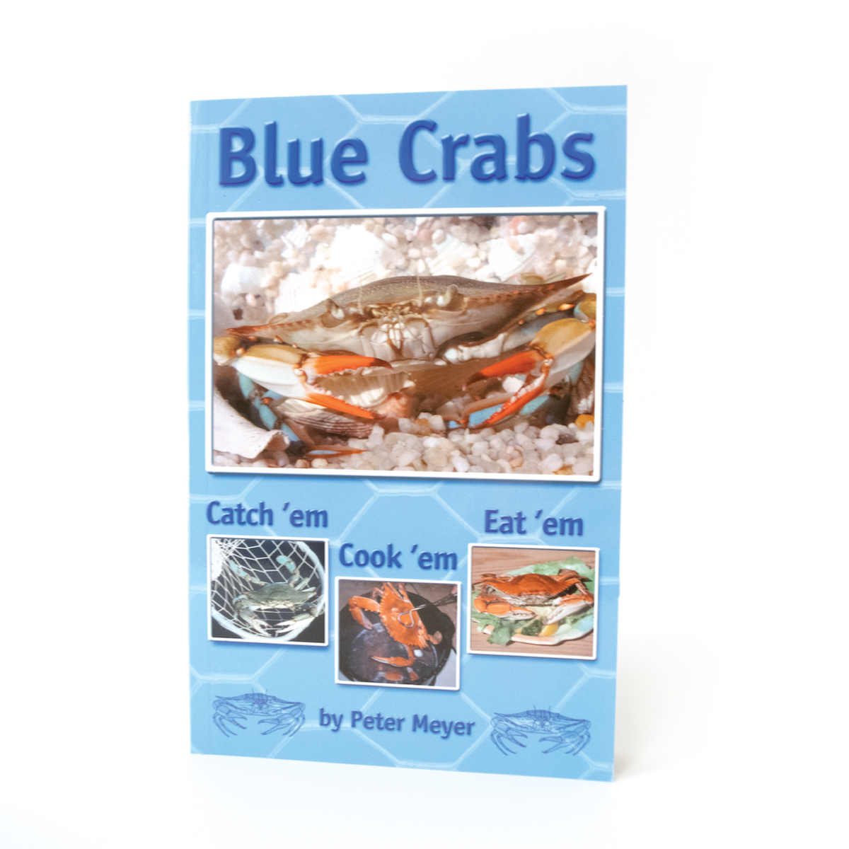 Blue Crabs: Catch 'em, Cook 'em, Eat 'em Avian-Cetacean Press